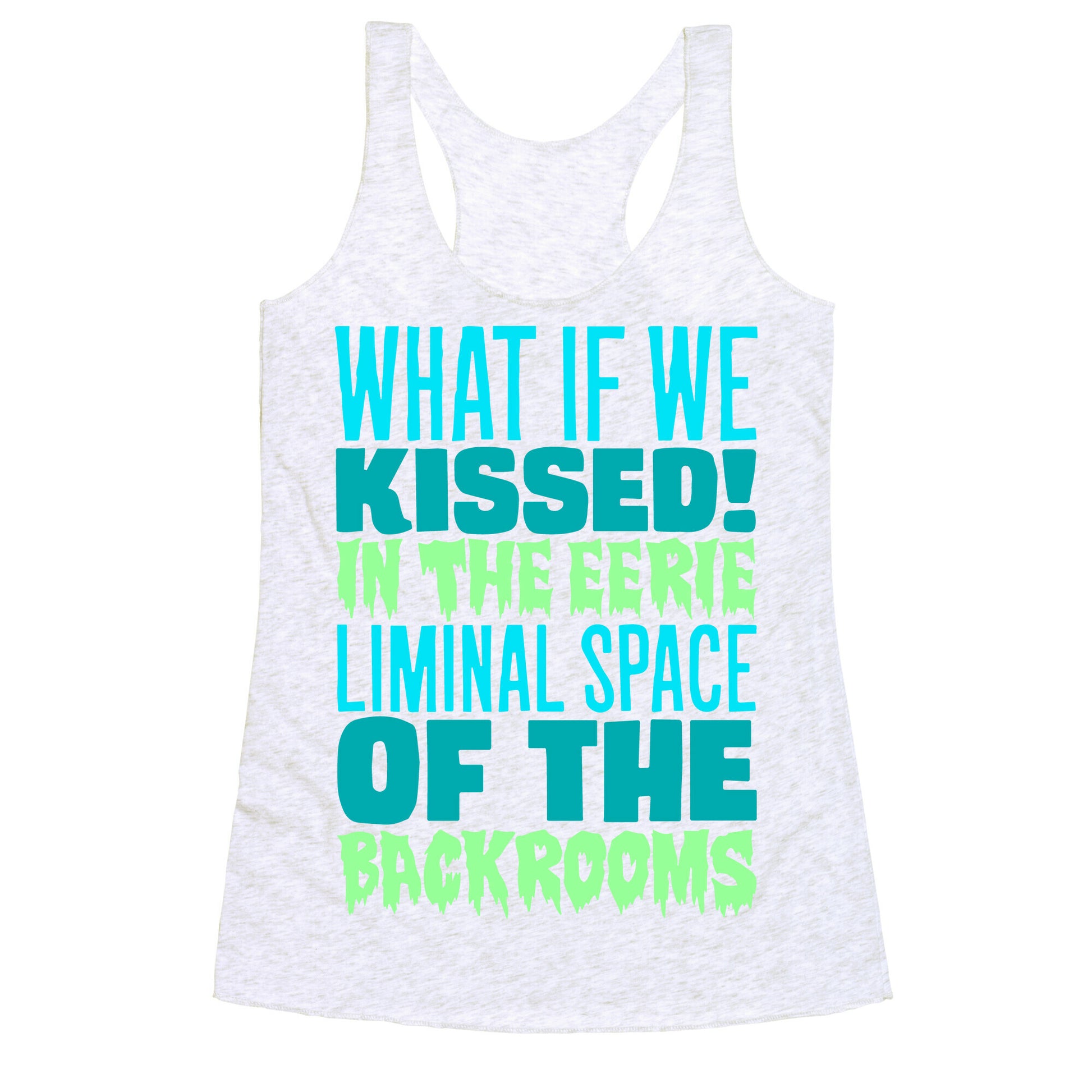 What If We Kissed In The Backrooms Racerback Tank