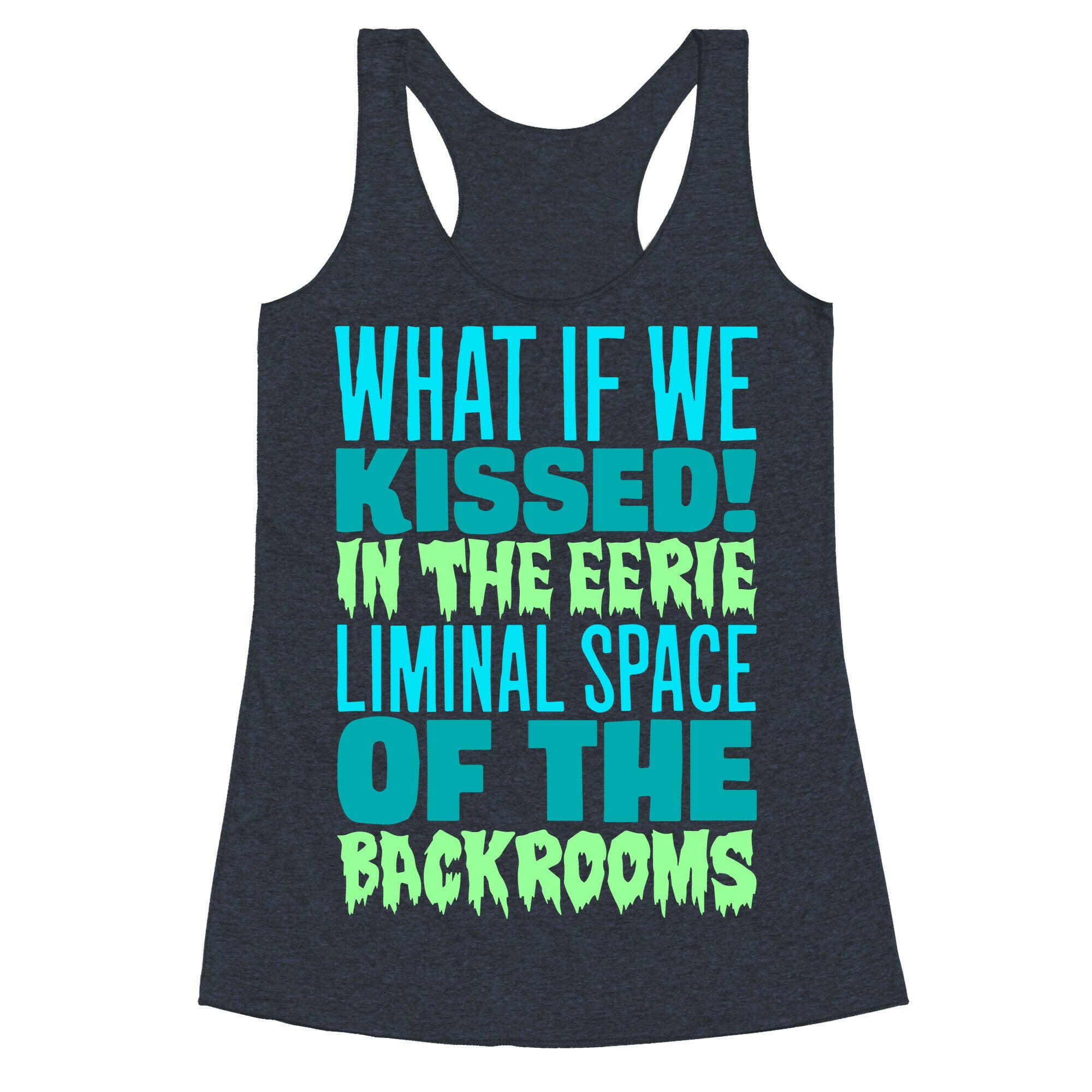 What If We Kissed In The Backrooms Racerback Tank