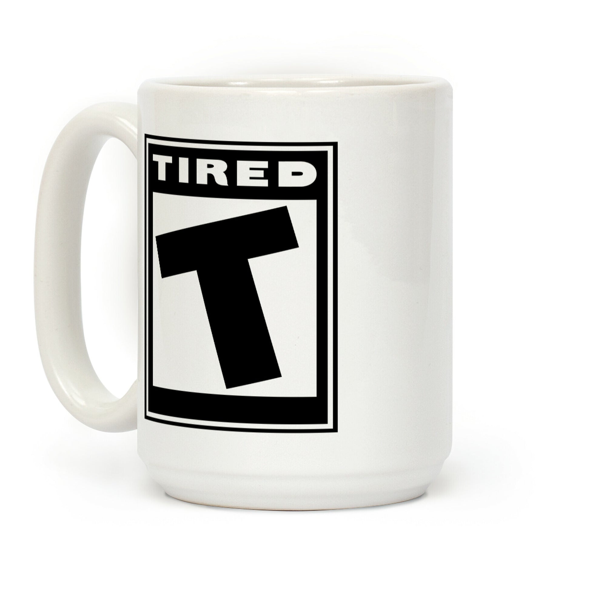 Rated T for Tired Coffee Mug