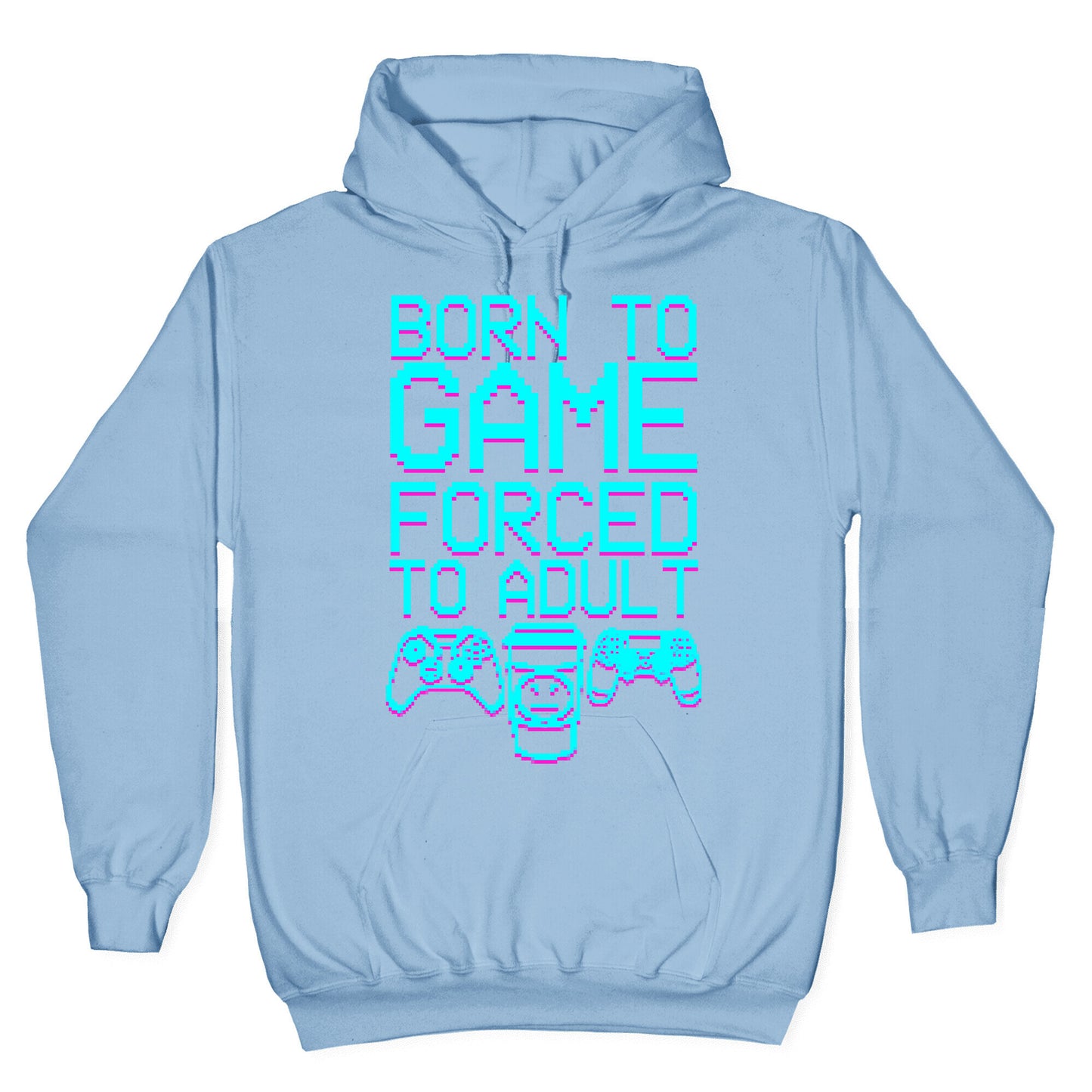 Born To Game, Forced to Adult Hoodie