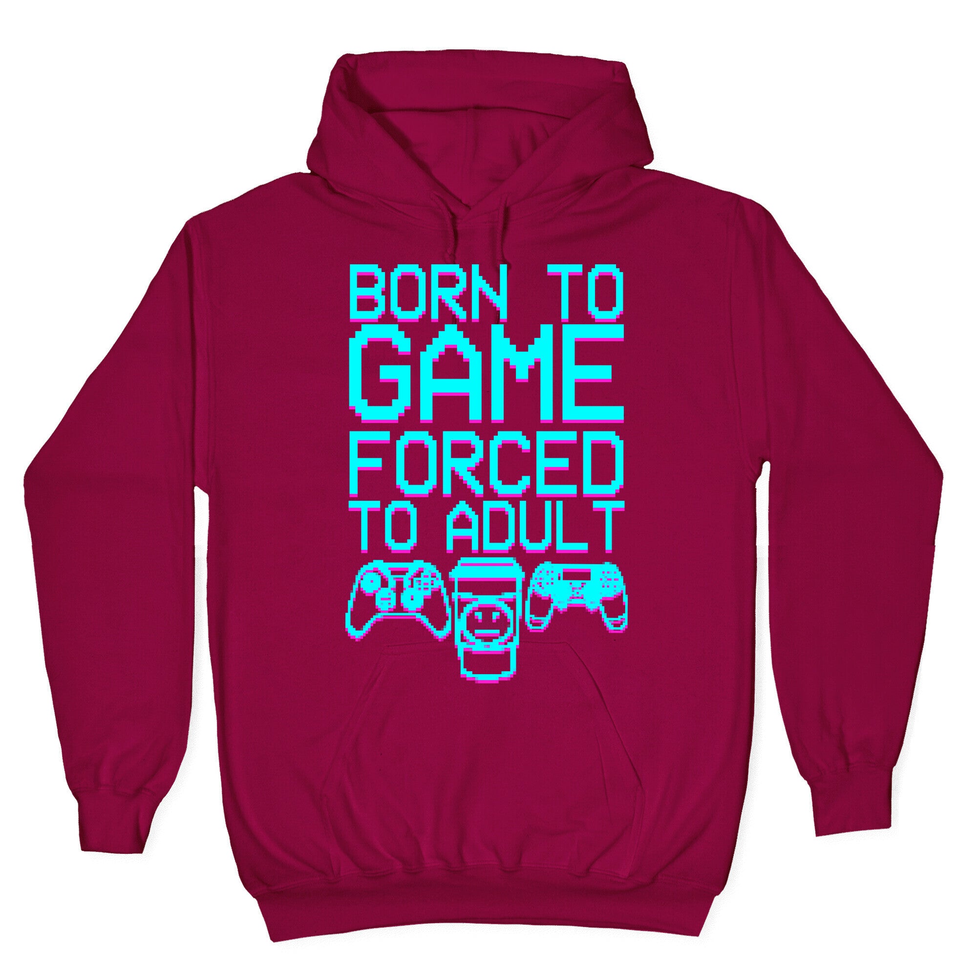 Born To Game, Forced to Adult Hoodie
