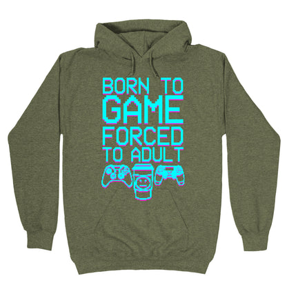 Born To Game, Forced to Adult Hoodie