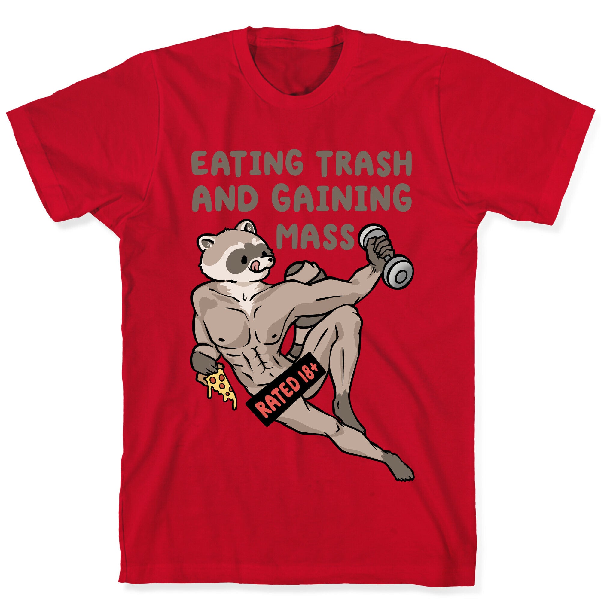 Eating Trash and Gaining Mass T-Shirt