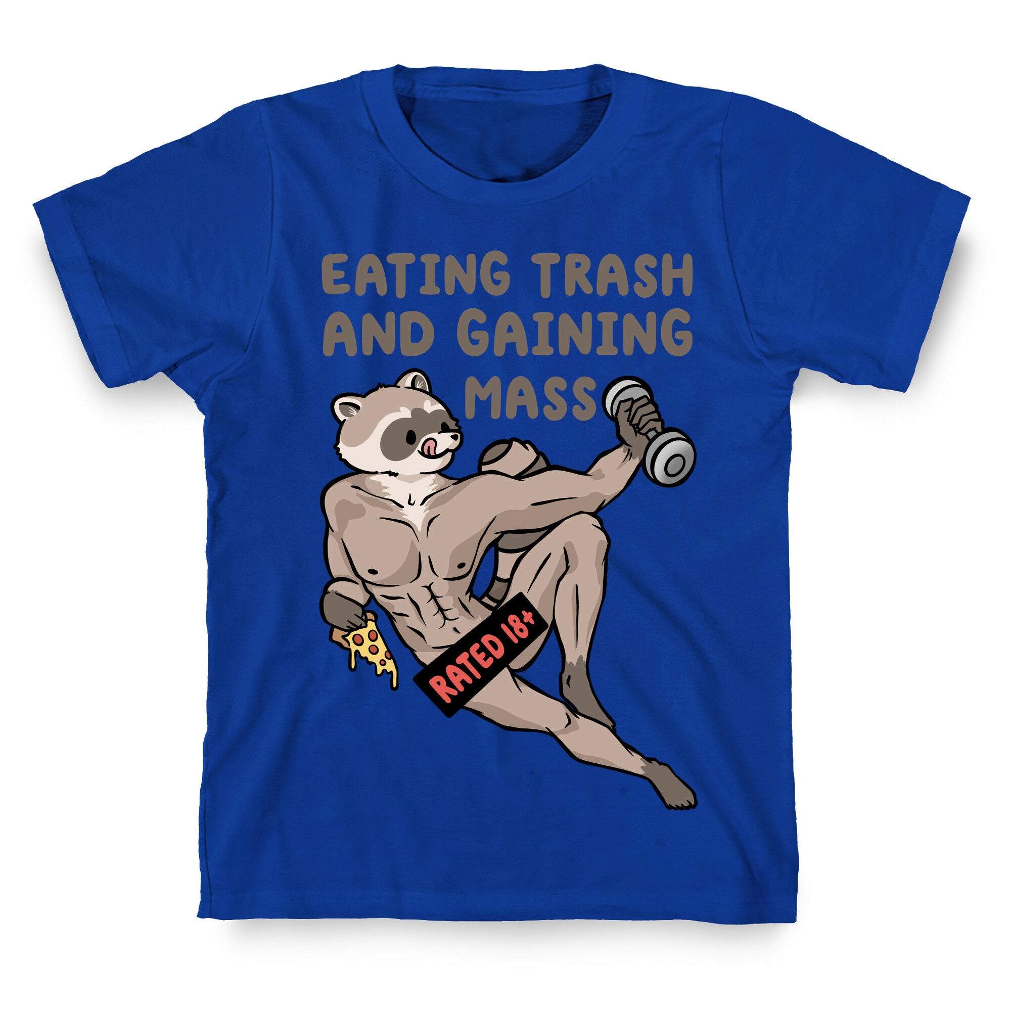 Eating Trash and Gaining Mass T-Shirt