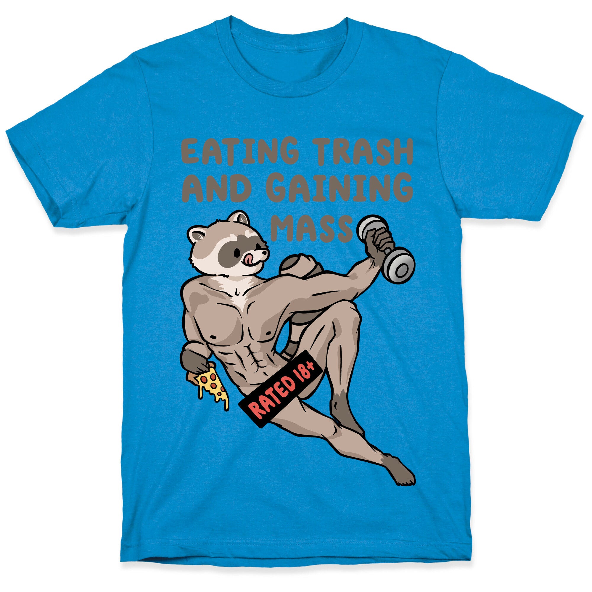 Eating Trash and Gaining Mass T-Shirt