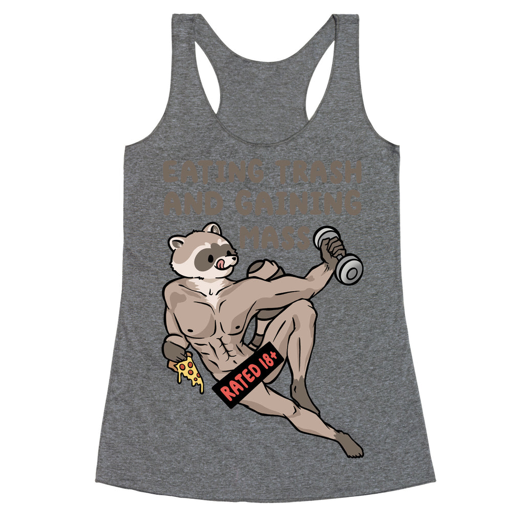 Eating Trash and Gaining Mass Racerback Tank
