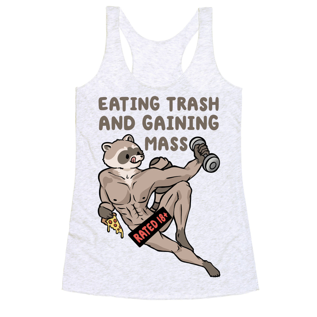 Eating Trash and Gaining Mass Racerback Tank
