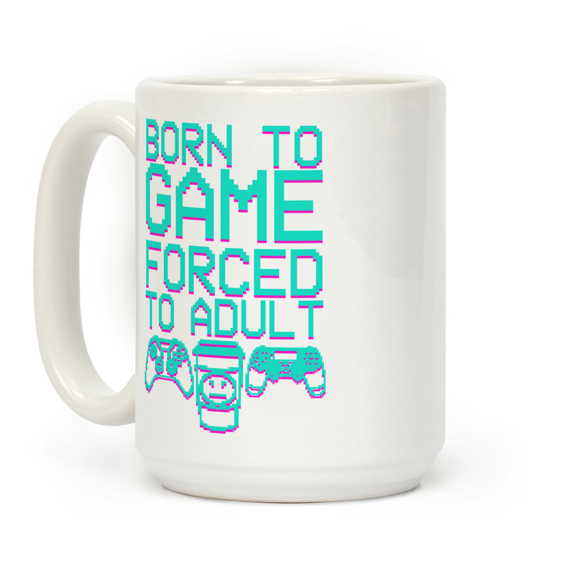 Born To Game, Forced to Adult Coffee Mug