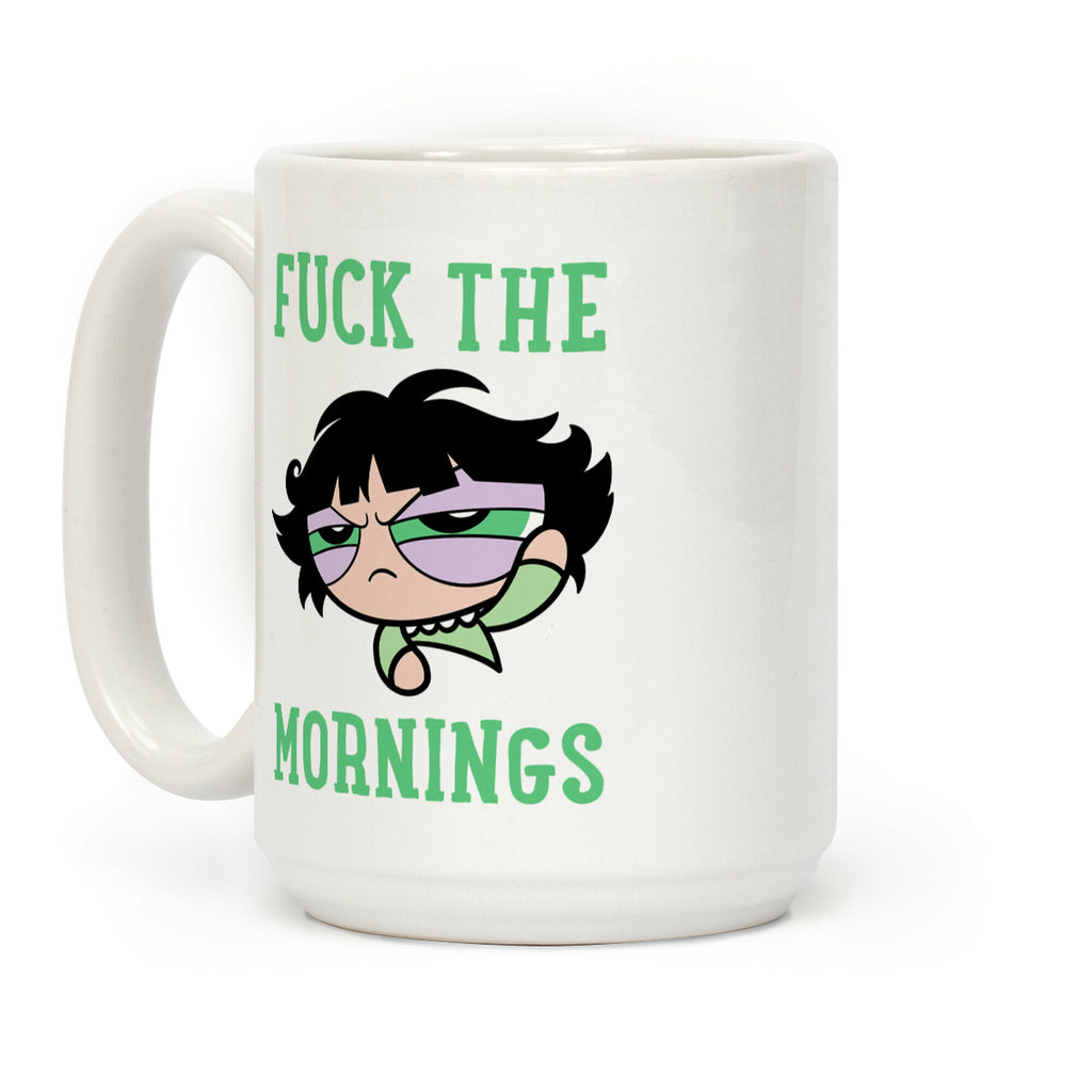 F*** The Mornings Coffee Mug