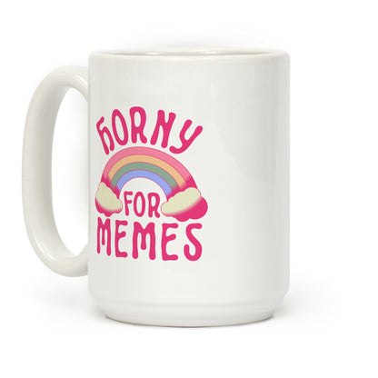 Horny For Memes Coffee Mug