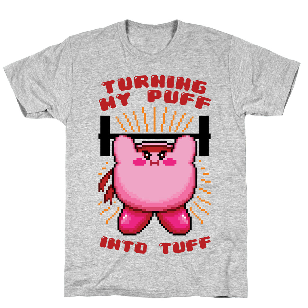 Turning My Puff Into Tuff T-Shirt