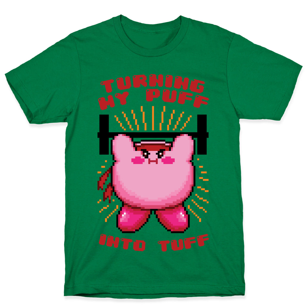 Turning My Puff Into Tuff T-Shirt