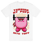 Turning My Puff Into Tuff T-Shirt