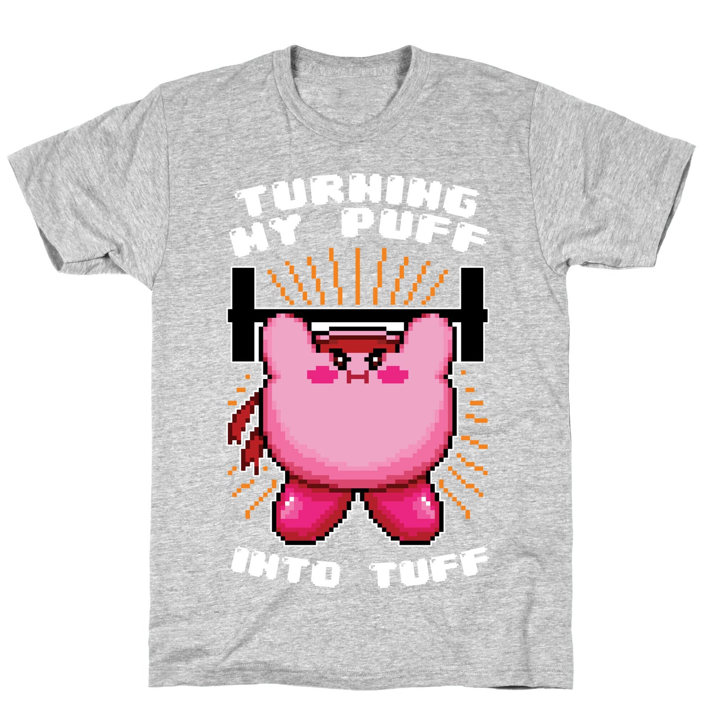 Turning My Puff Into Tuff T-Shirt