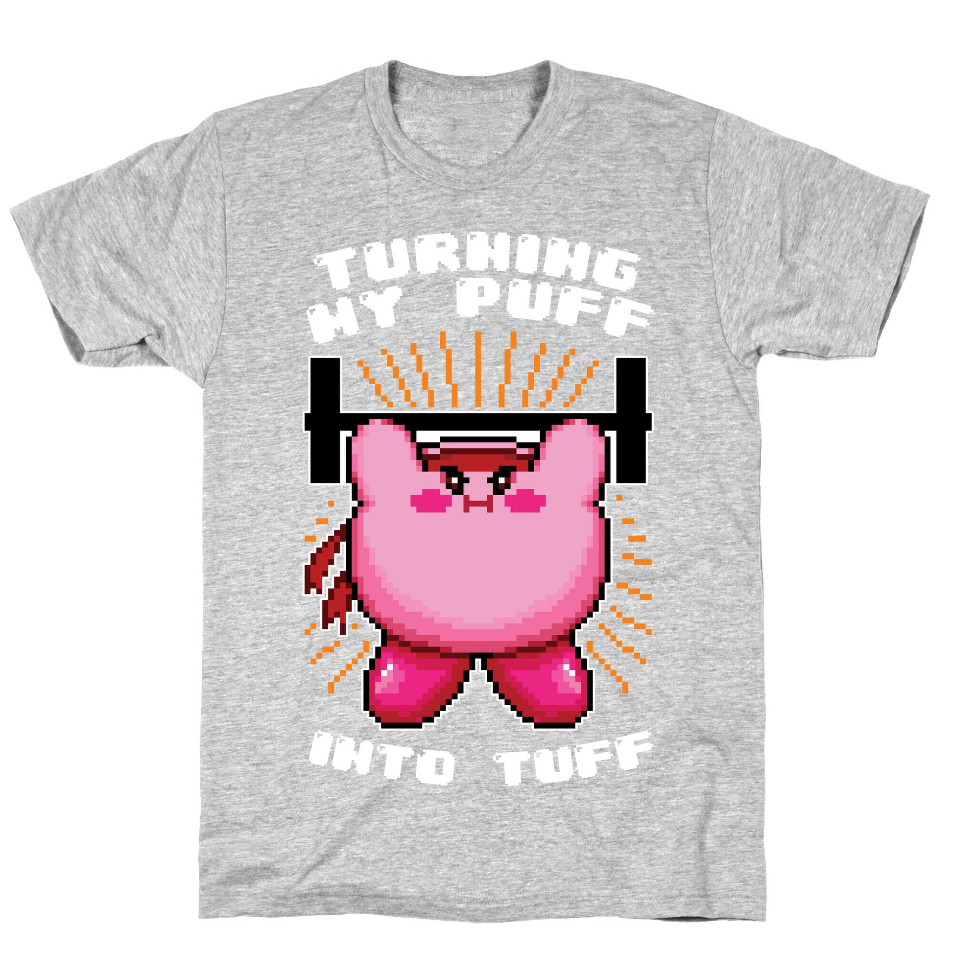 Turning My Puff Into Tuff T-Shirt
