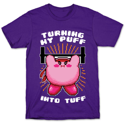 Turning My Puff Into Tuff T-Shirt