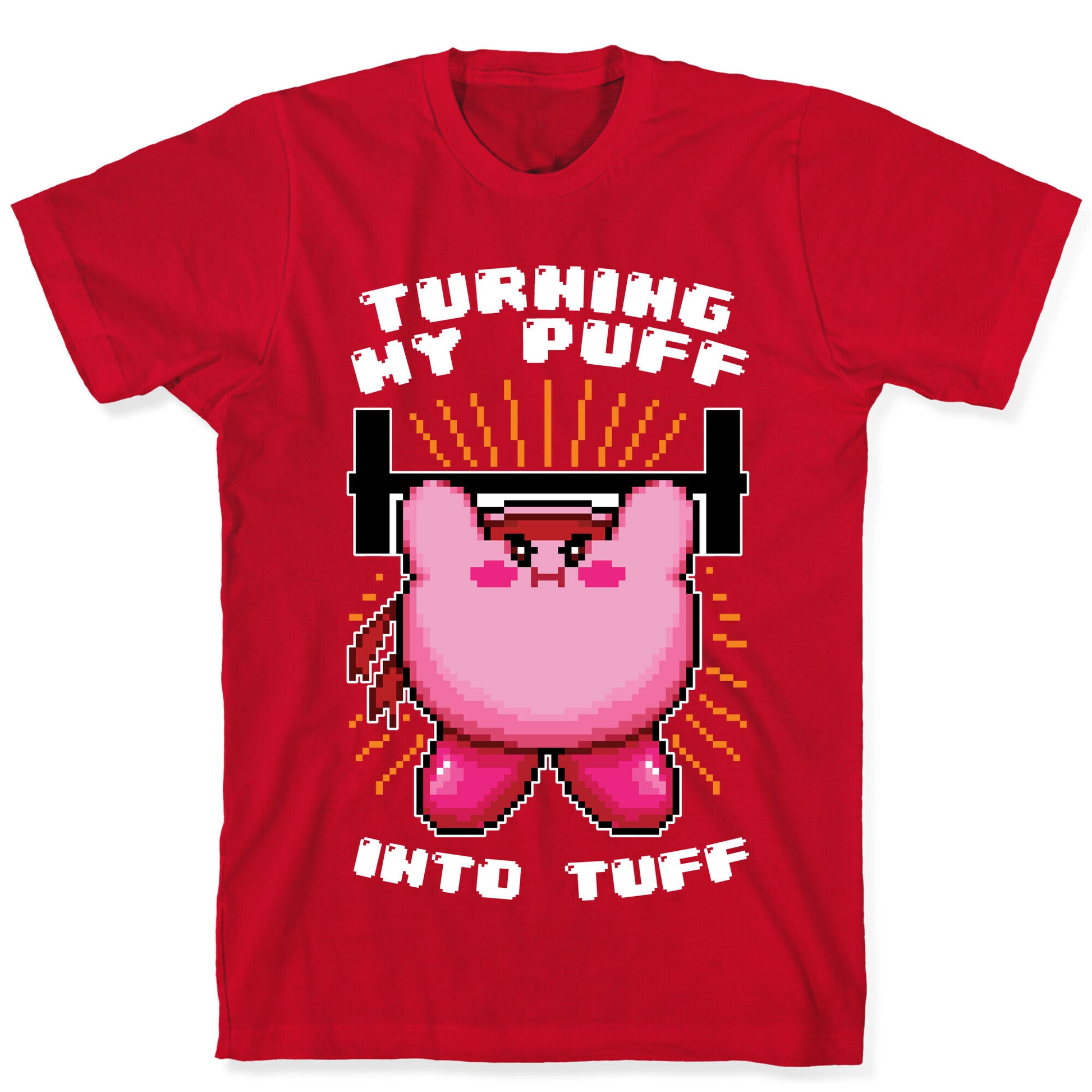 Turning My Puff Into Tuff T-Shirt