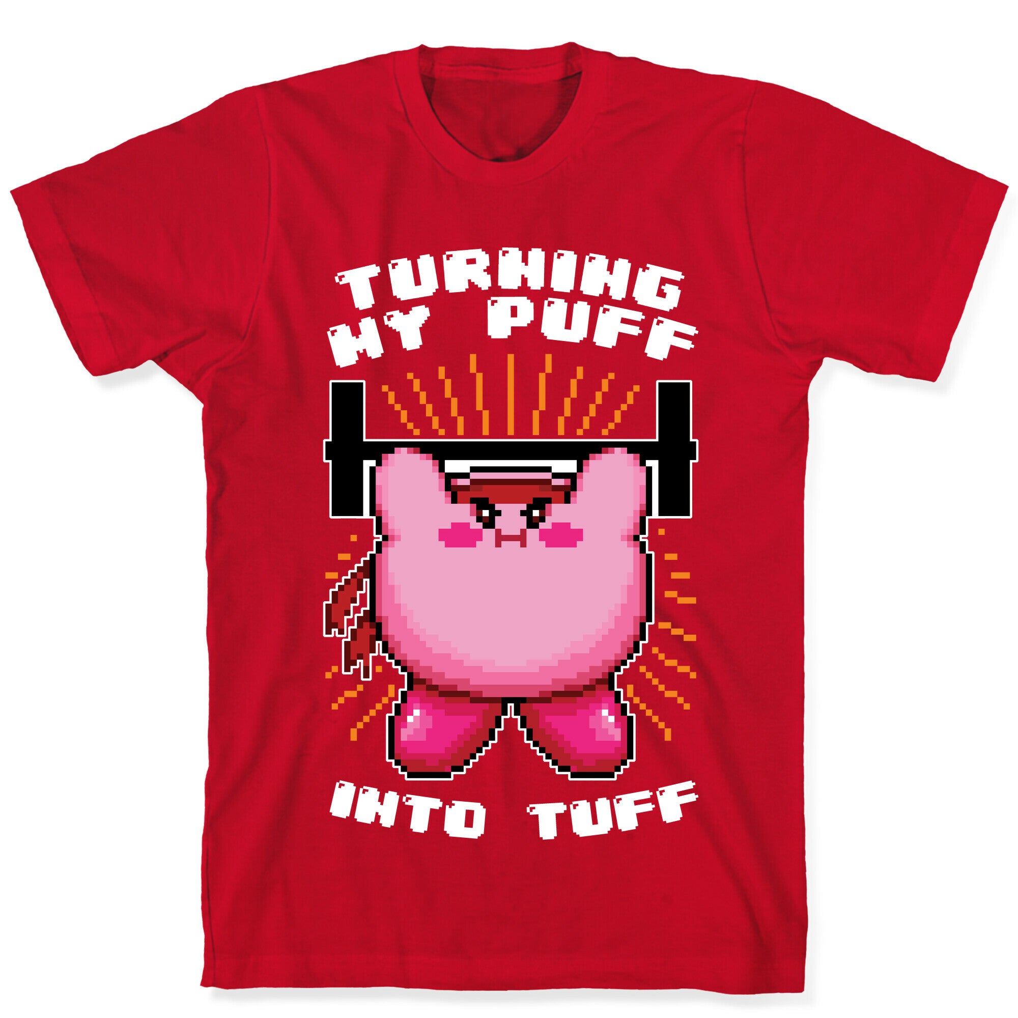 Turning My Puff Into Tuff T-Shirt