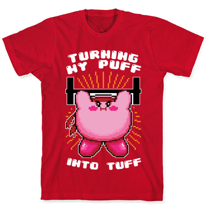 Turning My Puff Into Tuff T-Shirt