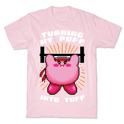 Turning My Puff Into Tuff T-Shirt