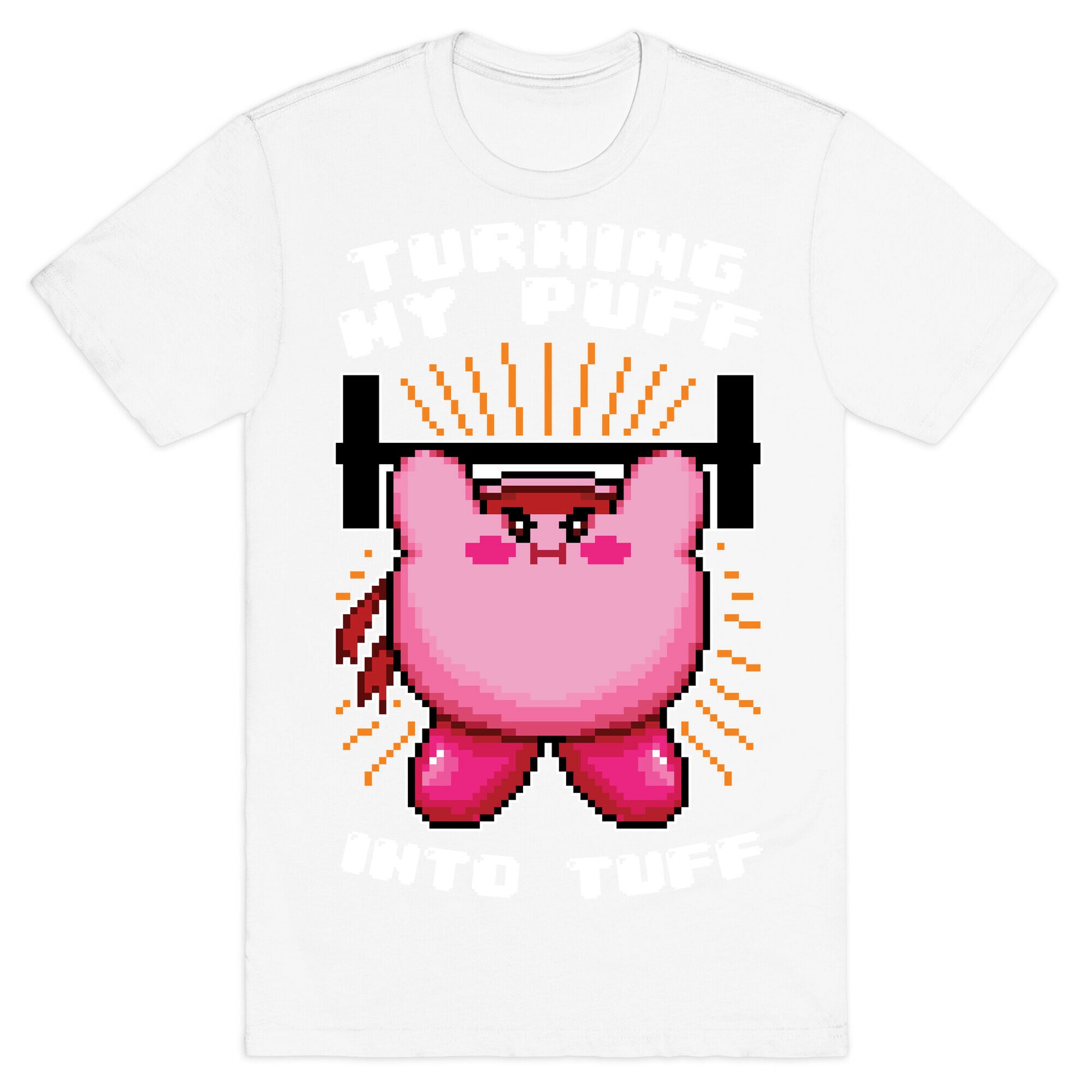 Turning My Puff Into Tuff T-Shirt