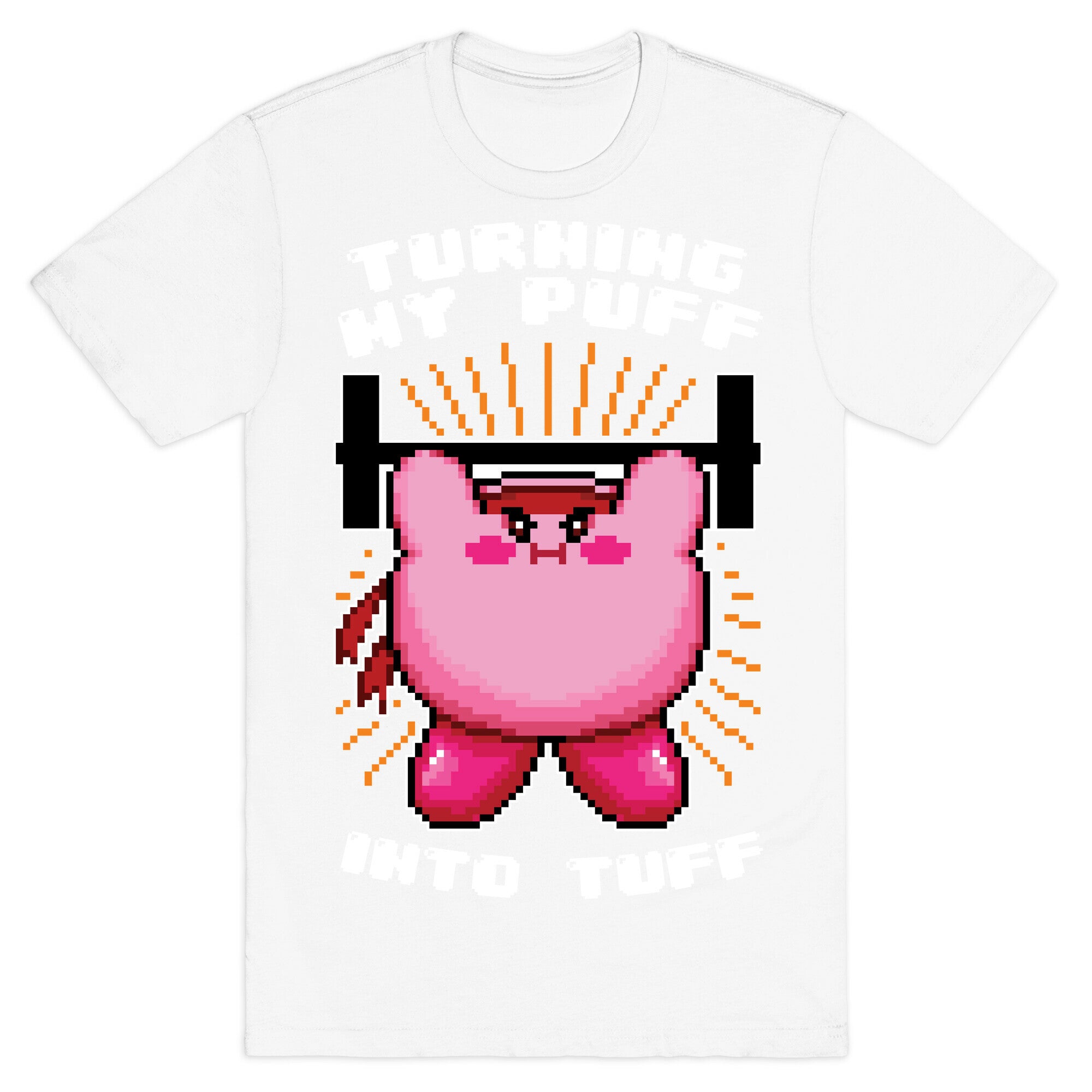 Turning My Puff Into Tuff T-Shirt
