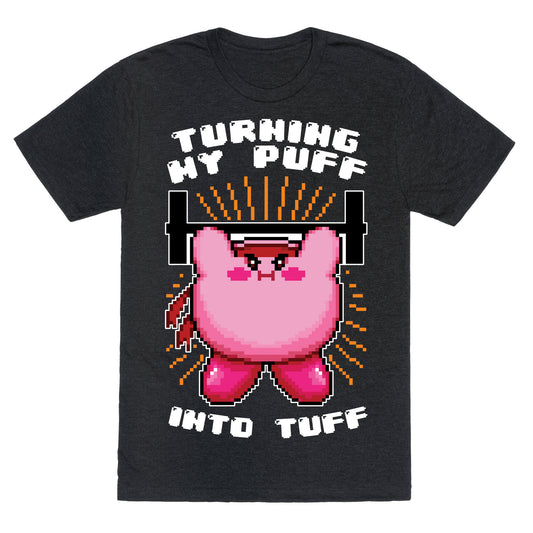 Turning My Puff Into Tuff Unisex Triblend Tee