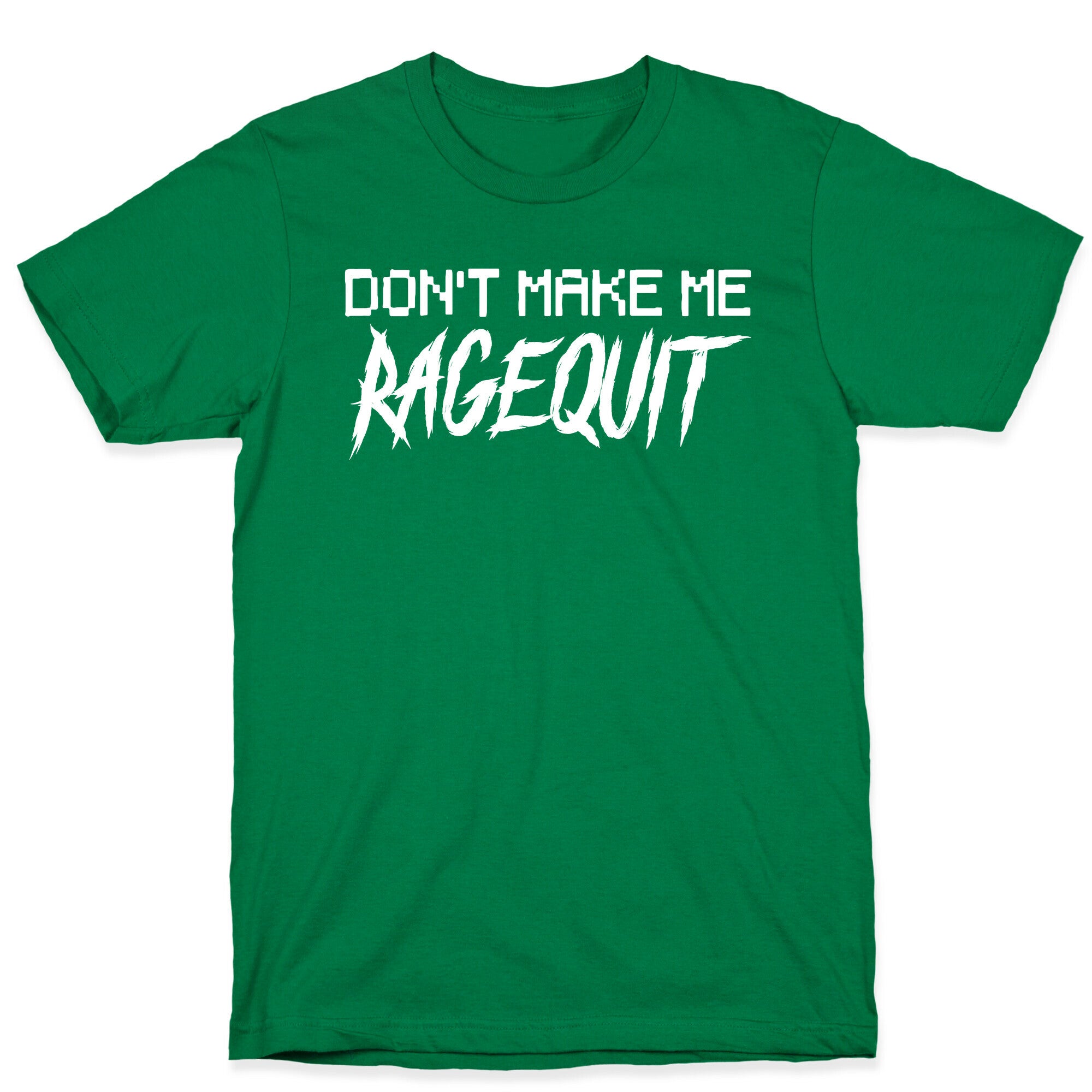Don't Make Me Ragequit T-Shirt
