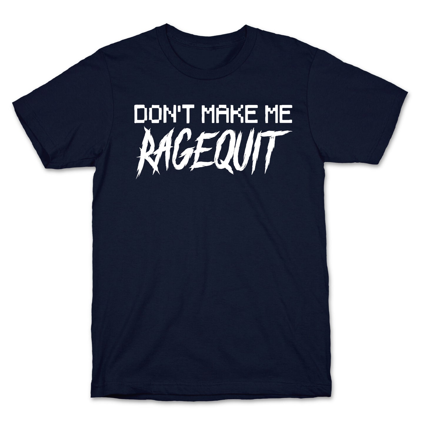 Don't Make Me Ragequit T-Shirt