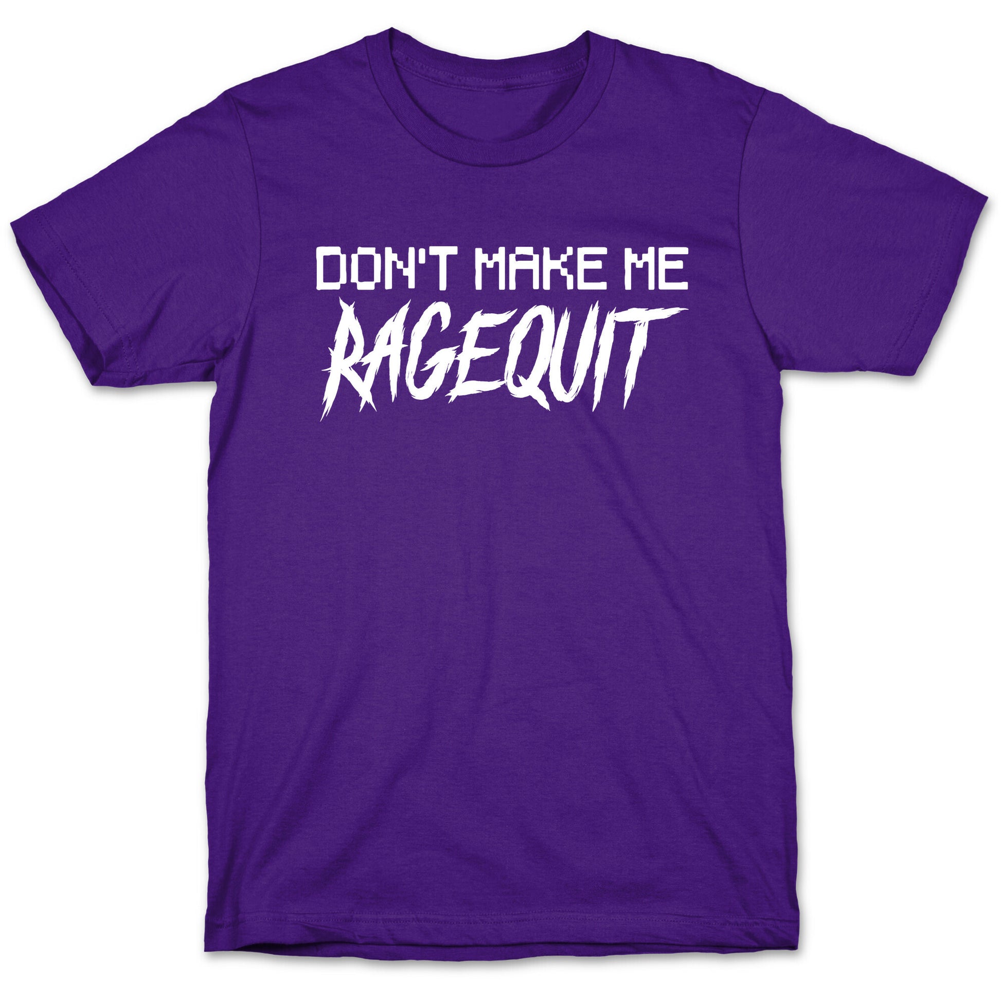 Don't Make Me Ragequit T-Shirt