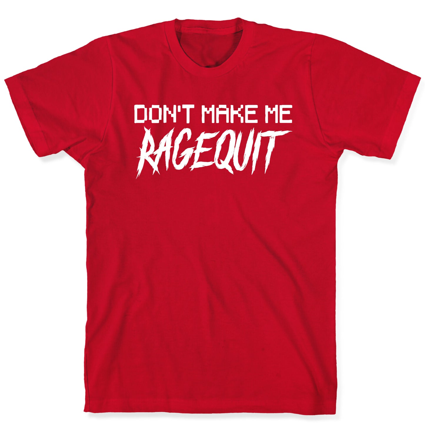 Don't Make Me Ragequit T-Shirt