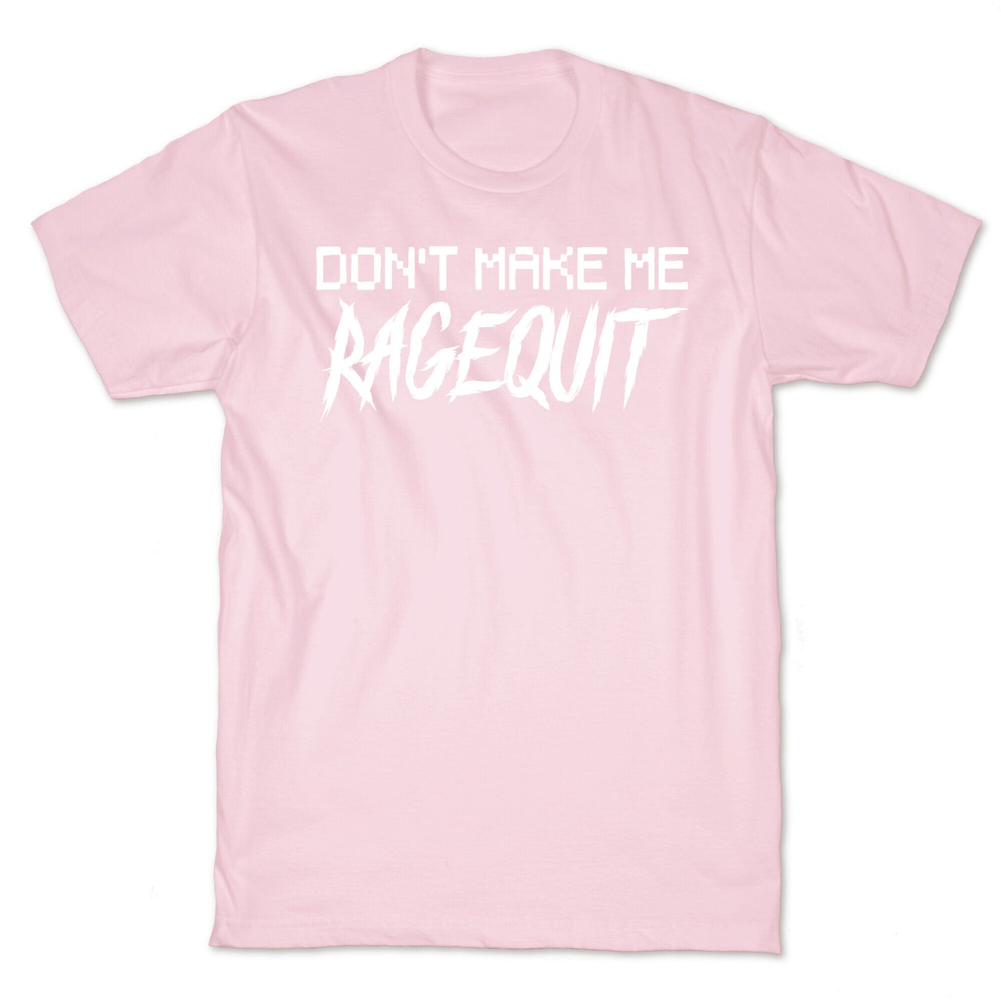 Don't Make Me Ragequit T-Shirt