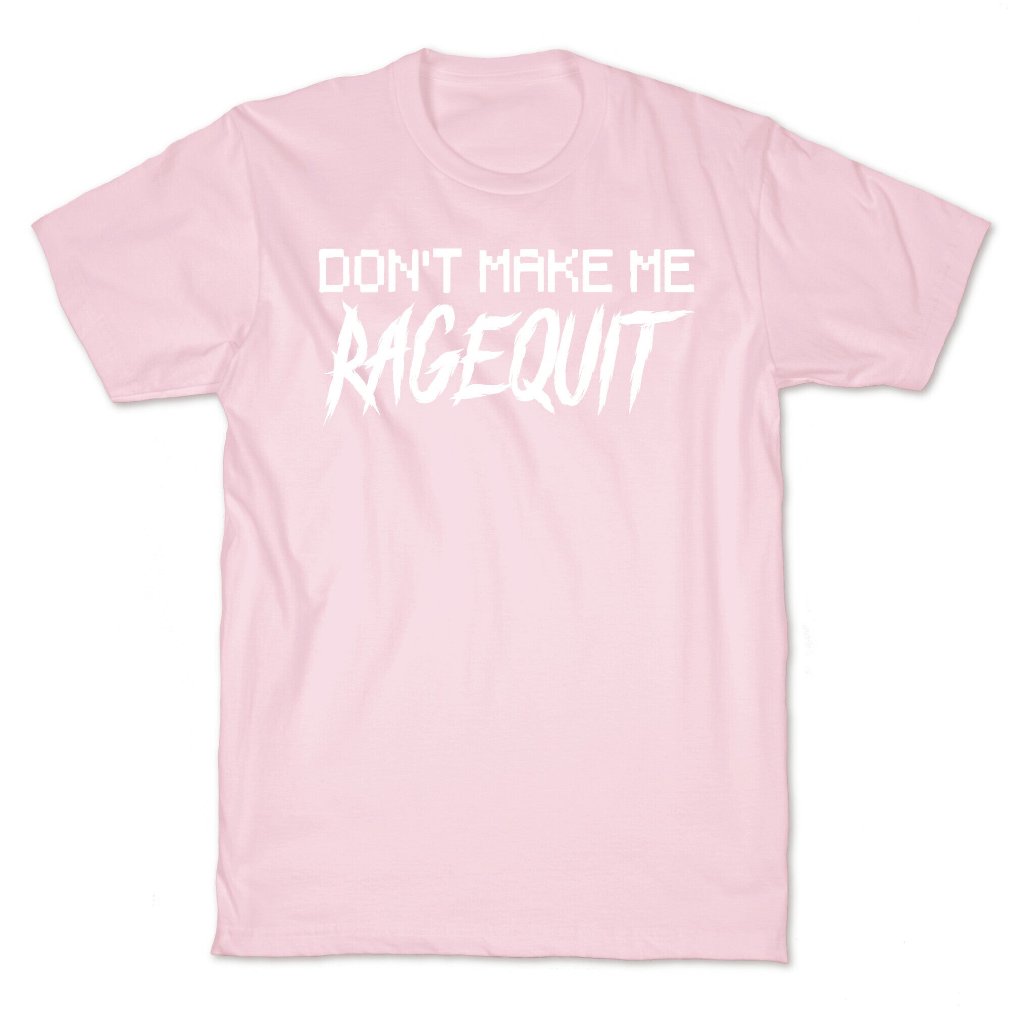 Don't Make Me Ragequit T-Shirt