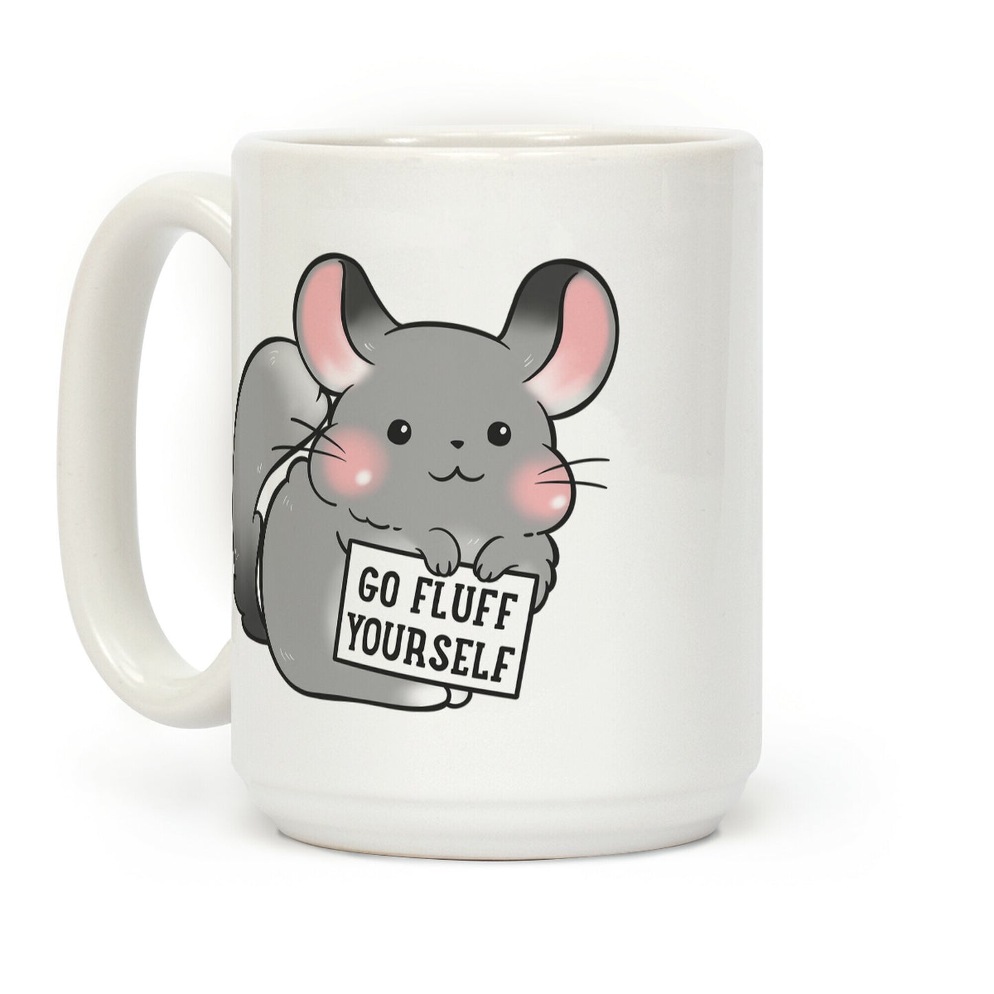 Go Fluff Yourself Chinchilla Coffee Mug