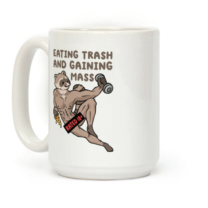 Eating Trash and Gaining Mass Coffee Mug