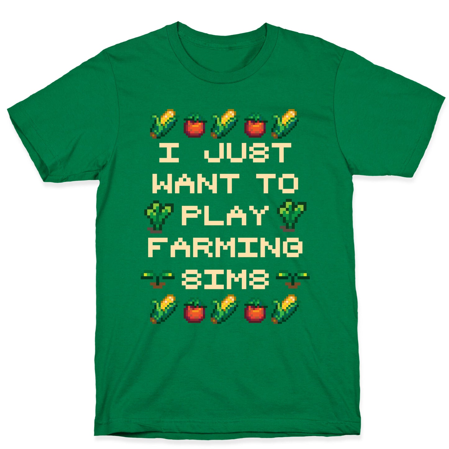 I Just Want To Play Farming Sims T-Shirt