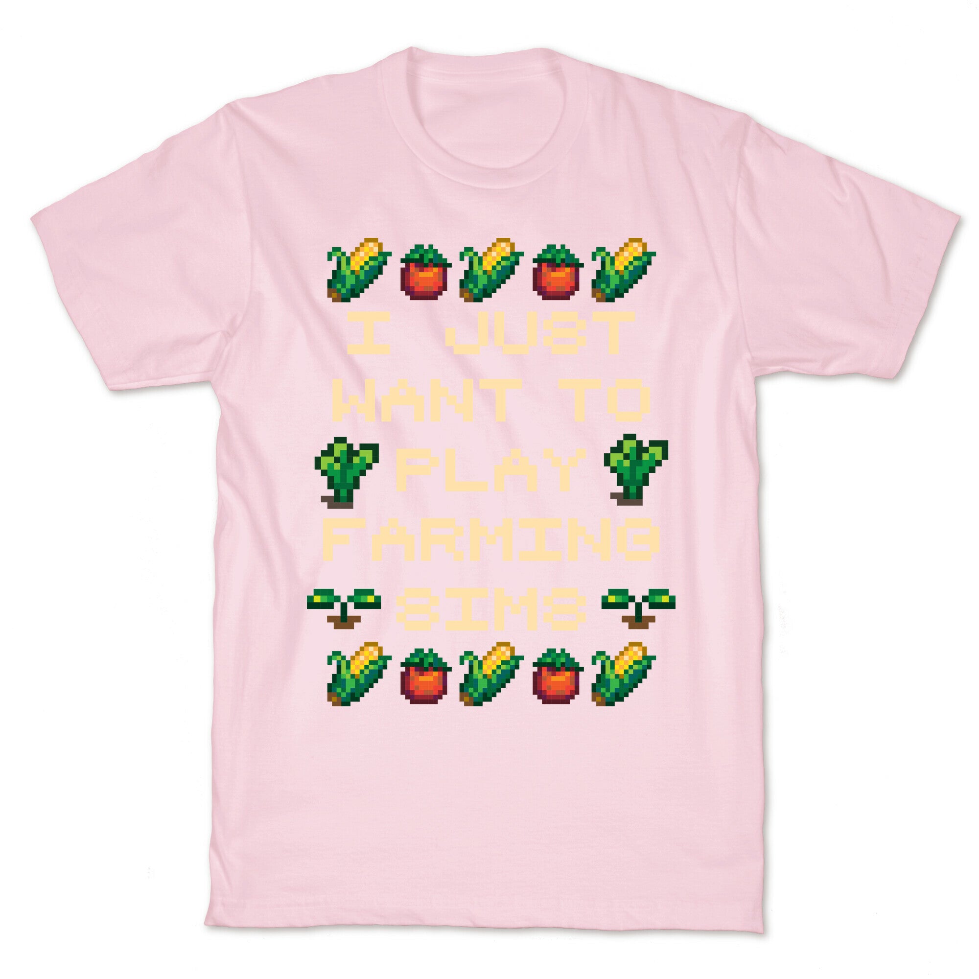 I Just Want To Play Farming Sims T-Shirt