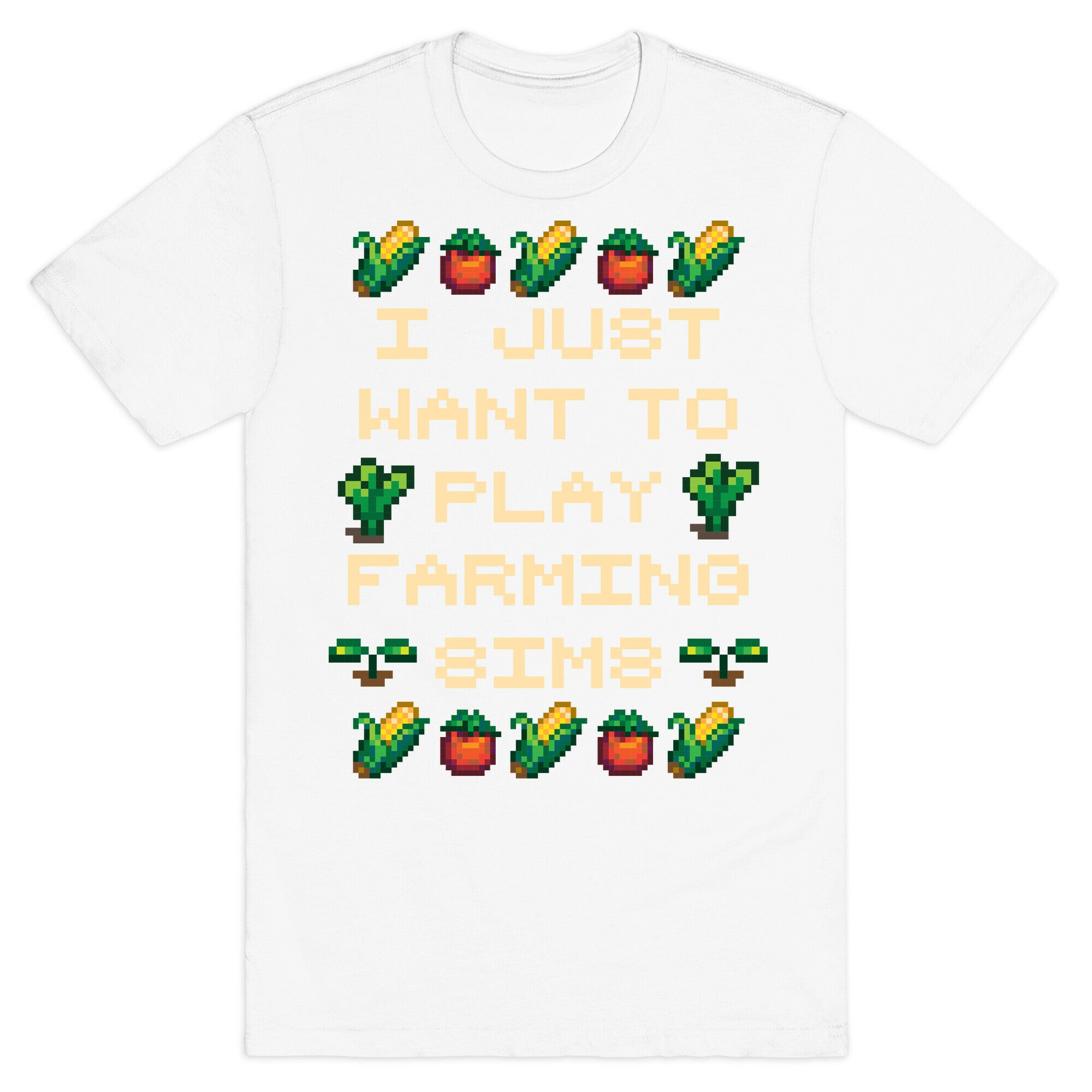 I Just Want To Play Farming Sims T-Shirt