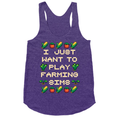 I Just Want To Play Farming Sims Racerback Tank