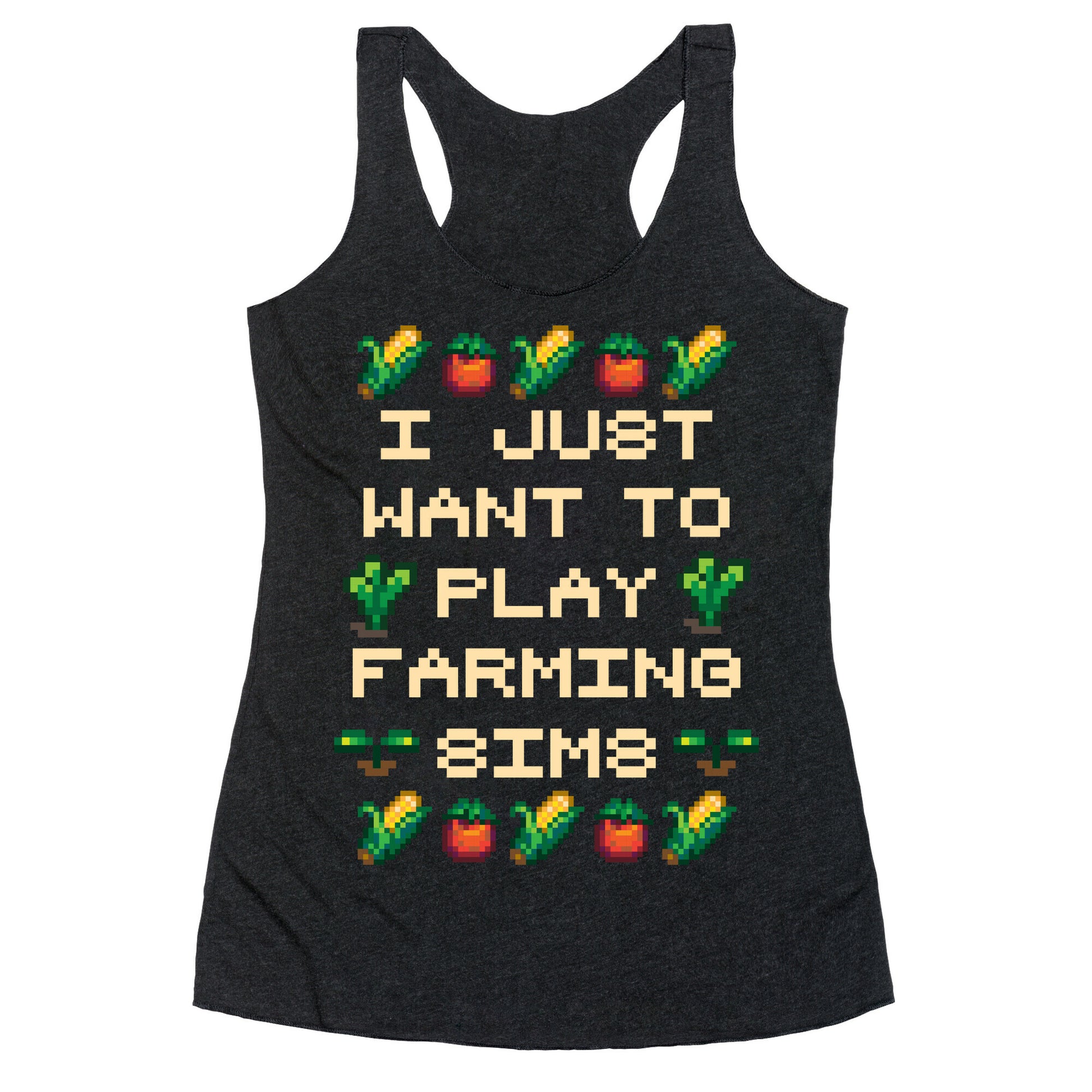 I Just Want To Play Farming Sims Racerback Tank