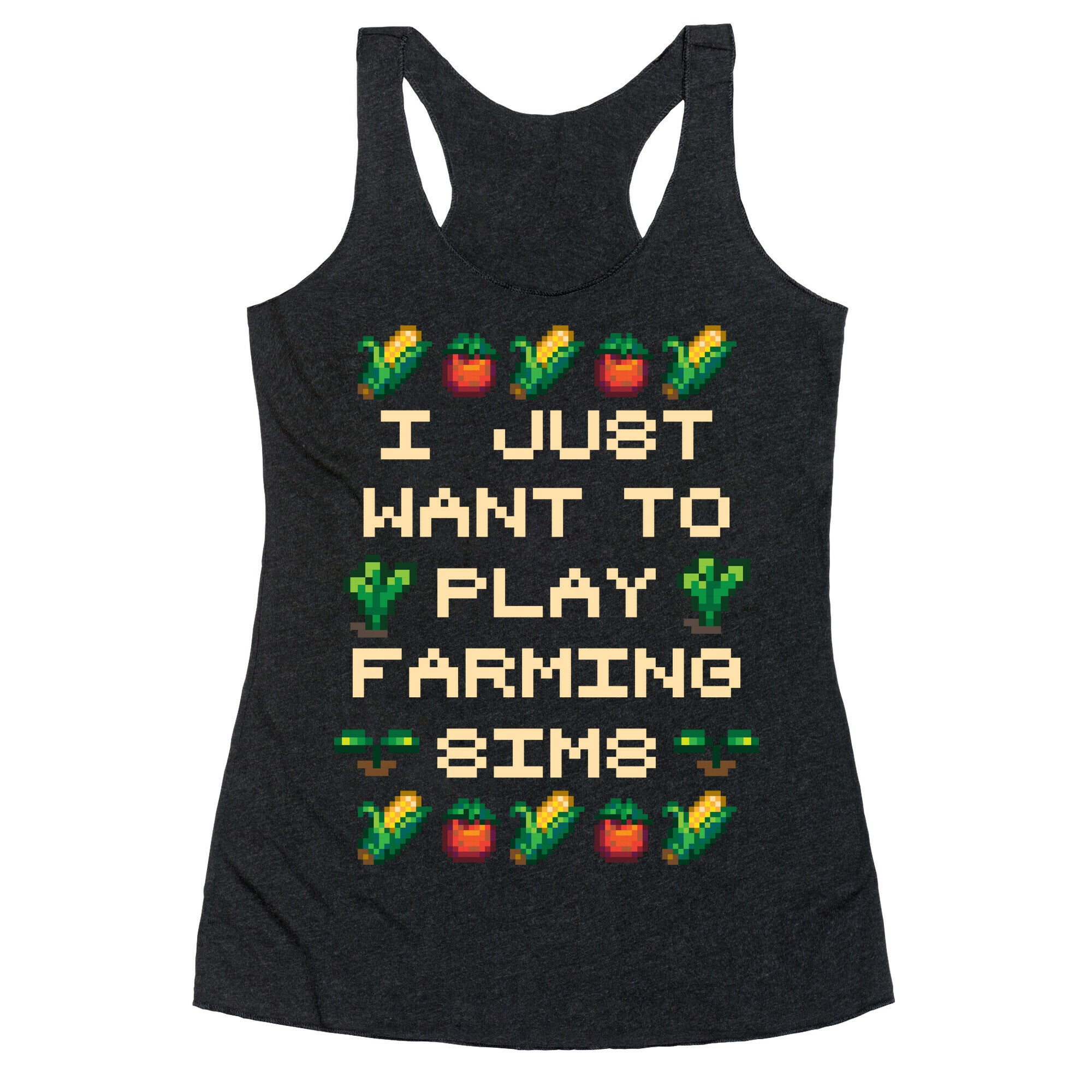 I Just Want To Play Farming Sims Racerback Tank