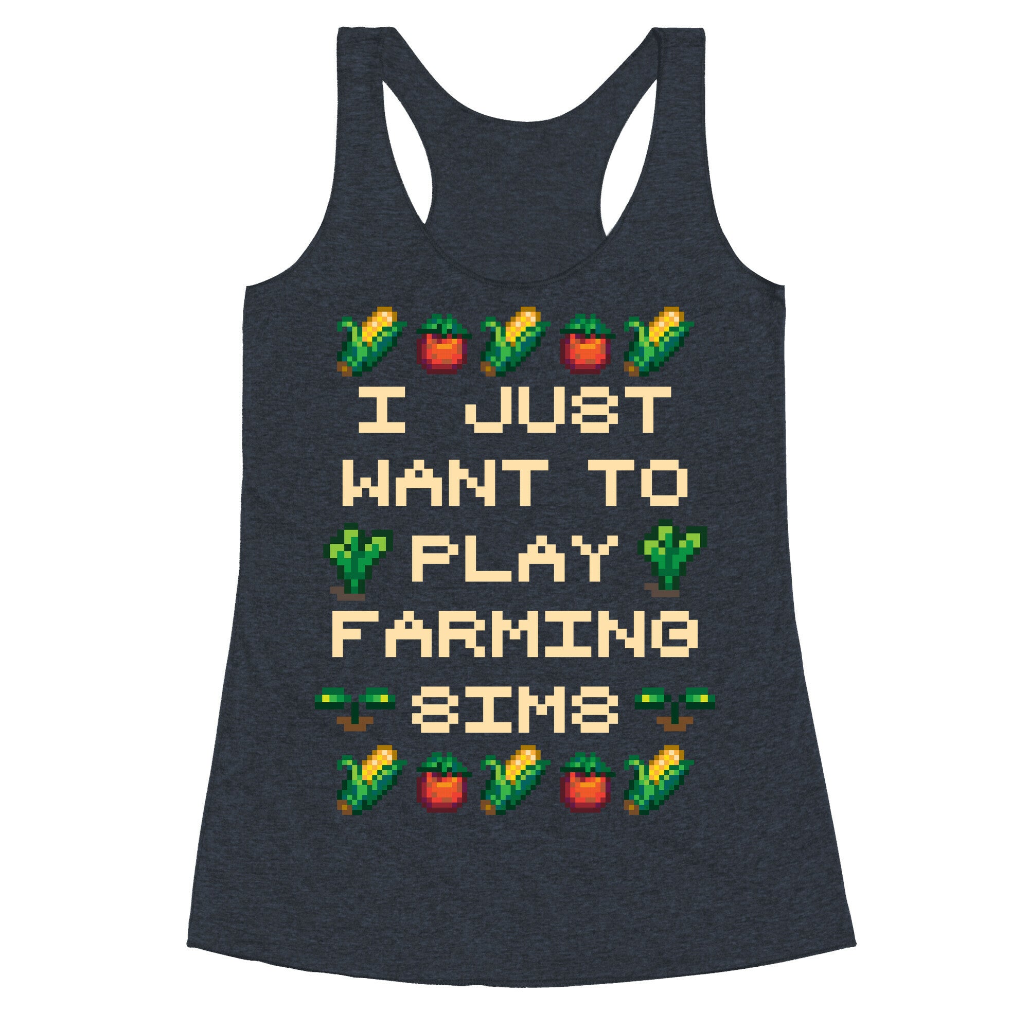 I Just Want To Play Farming Sims Racerback Tank