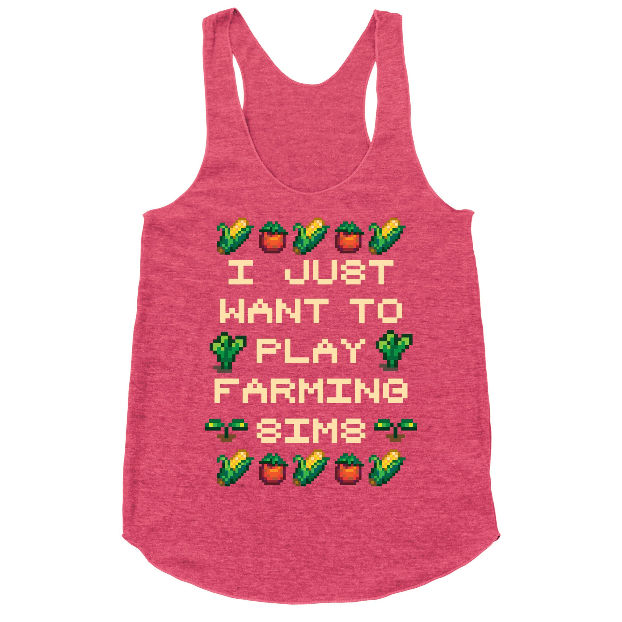 I Just Want To Play Farming Sims Racerback Tank