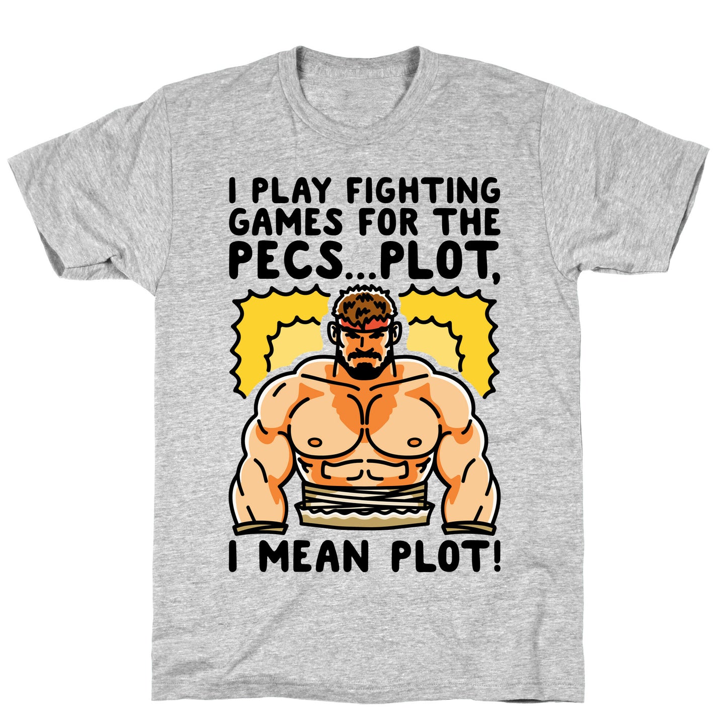 I Like Fighting Games For The Pecs I Mean Plot Parody T-Shirt