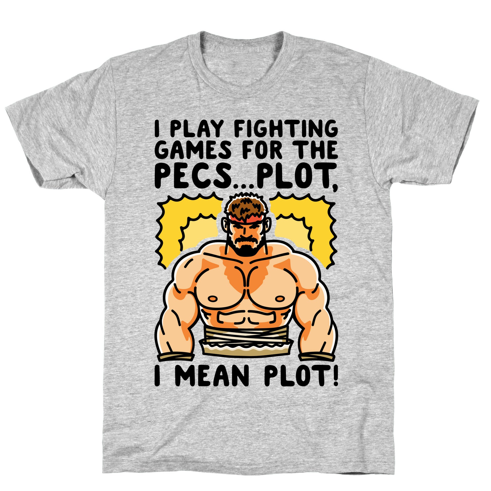 I Like Fighting Games For The Pecs I Mean Plot Parody T-Shirt