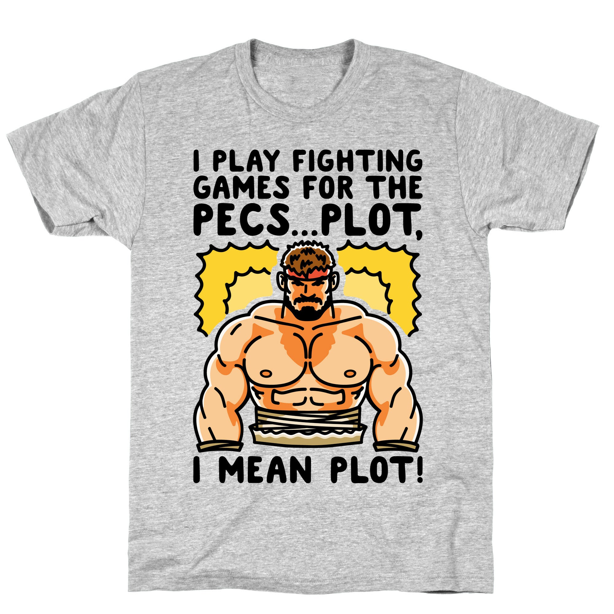 I Like Fighting Games For The Pecs I Mean Plot Parody T-Shirt