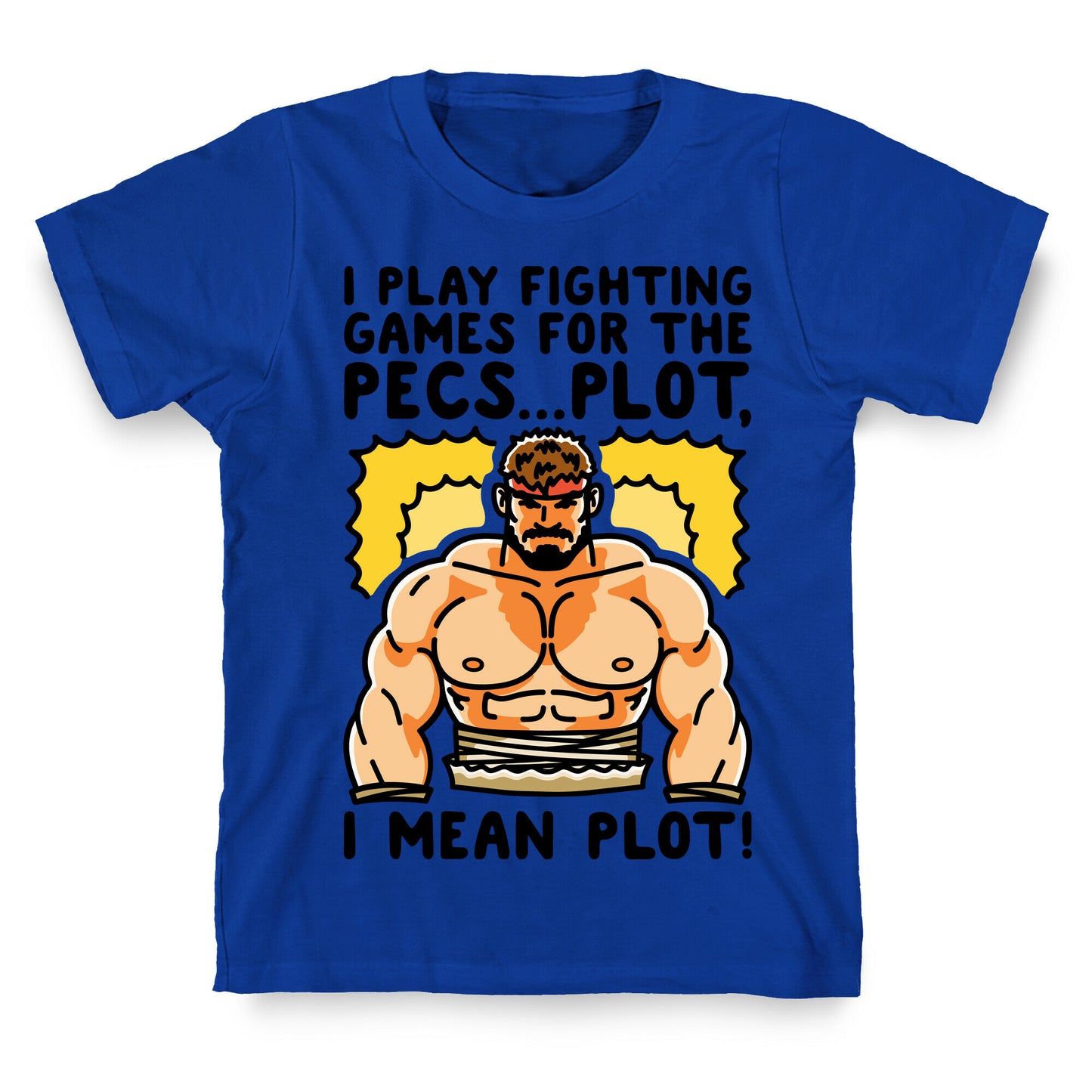 I Like Fighting Games For The Pecs I Mean Plot Parody T-Shirt