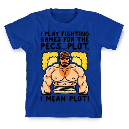 I Like Fighting Games For The Pecs I Mean Plot Parody T-Shirt