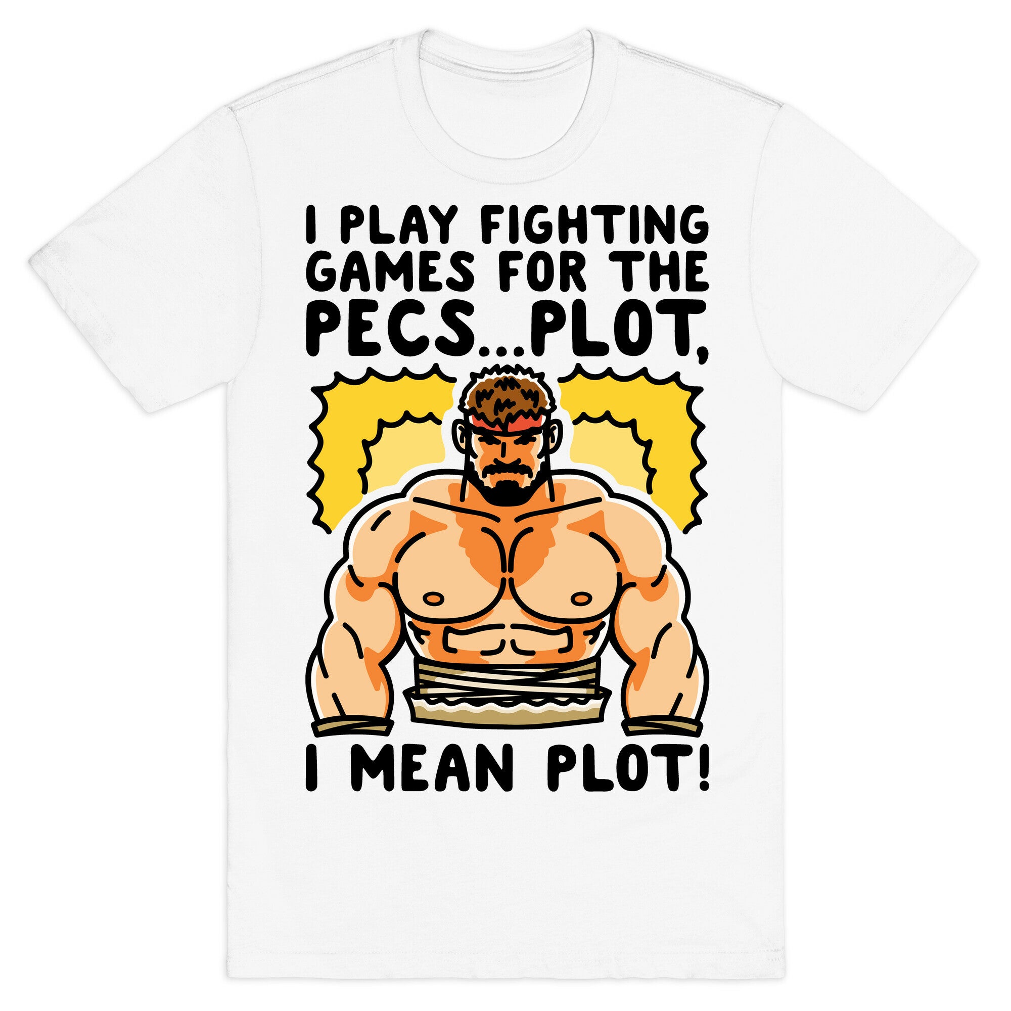 I Like Fighting Games For The Pecs I Mean Plot Parody T-Shirt