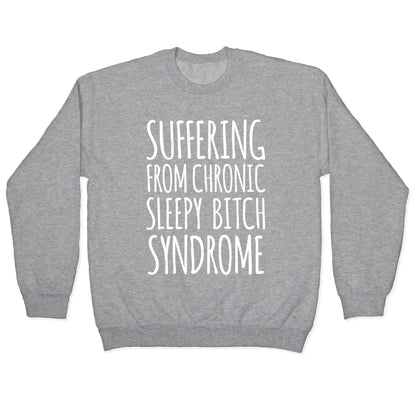 Suffering From Sleepy Bitch Syndrome Crewneck Sweatshirt